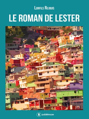 cover image of Le roman de Lester